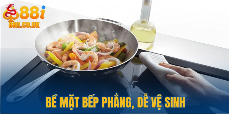 Bếp từ có bề mặt phẳng dễ vệ sinh