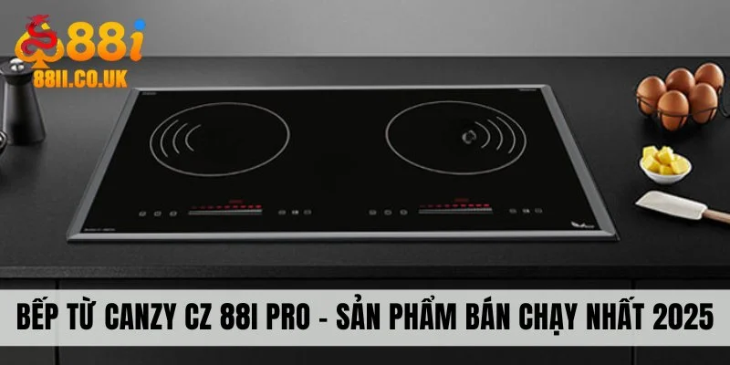 Bếp Từ Canzy CZ 88I Pro - Sản Phẩm Bán Chạy Nhất 2025