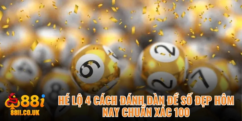 Hé Lộ 4 Cách Đánh Dàn Đề Số Đẹp Hôm Nay Chuẩn Xác 100
