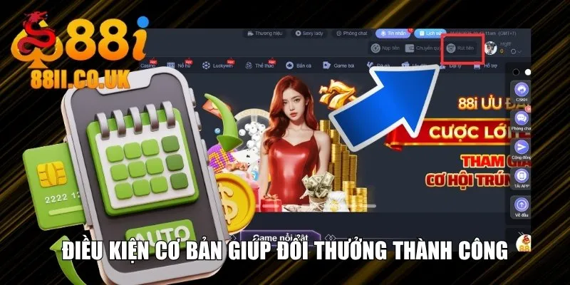 Điều kiện cơ bản giúp đổi thưởng thành công