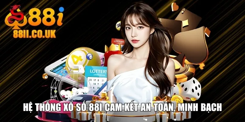 Hệ thống xổ số 88i cam kết an toàn, minh bạch