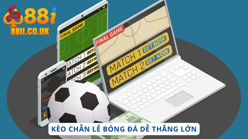 Kèo Chẵn Lẻ Bóng Đá - Đặt Cược Cực Nhanh, Dễ Thắng Lớn