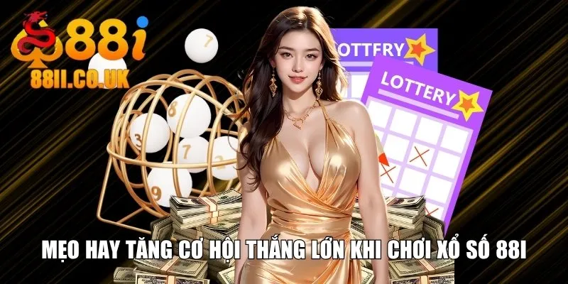 Mẹo hay tăng cơ hội thắng lớn khi chơi xổ số 88i