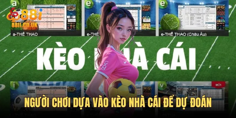 Người chơi dựa vào kèo nhà cái để phân tích và dự đoán