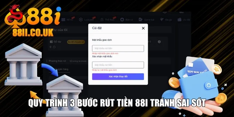 Quy trình 3 bước rút tiền 88i tránh sai sót